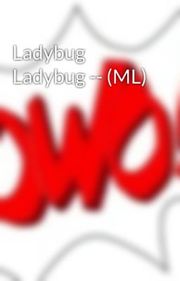 Ladybug Ladybug -- (ML)