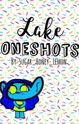 Lake Oneshots 