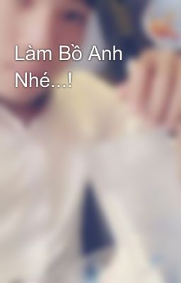 Làm Bồ Anh Nhé...!