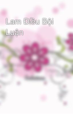 Lam Điều Bội Luận