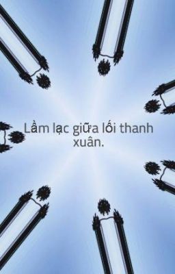 Lầm lạc giữa lối thanh xuân.