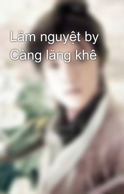 Lãm nguyệt by Càng lăng khê