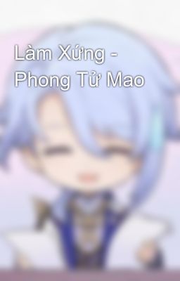 Làm Xứng - Phong Tử Mao