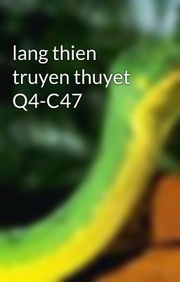 lang thien truyen thuyet Q4-C47