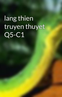 lang thien truyen thuyet Q5-C1