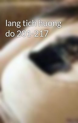 lang tich huong do 201-217