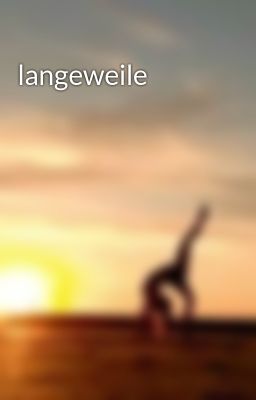 langeweile