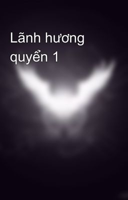 Lãnh hương quyển 1