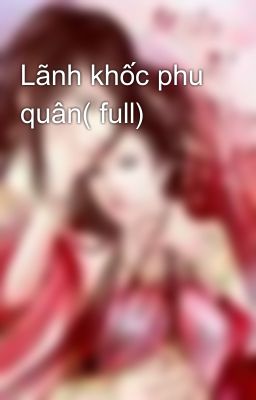 Lãnh khốc phu quân( full)