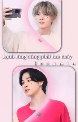 Lạnh lùng cũng phải tan chảy || Yoonmin