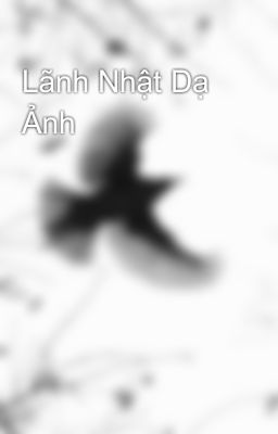 Lãnh Nhật Dạ Ảnh