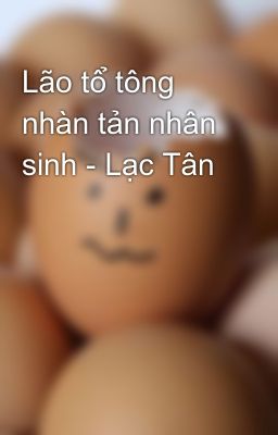 Lão tổ tông nhàn tản nhân sinh - Lạc Tân