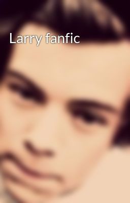 Larry fanfic