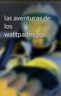 las aventuras de los wattpadmigos