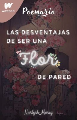 Las Desventajas De Ser Una Flor De Pared ©