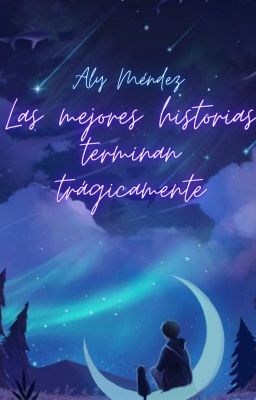 Las mejores historias terminan trágicamente ©