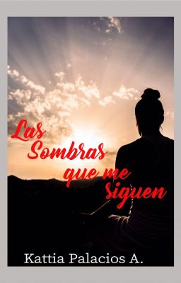 Las sombras que me siguen