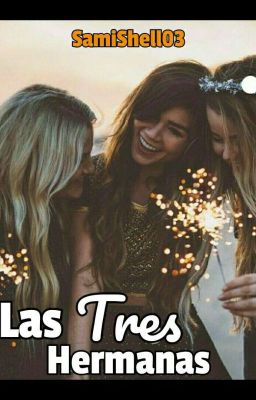 Las Tres Hermanas (COMPLETA√) ©