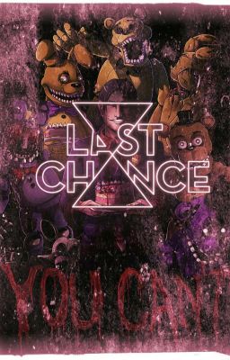 Last Chance - FNaF