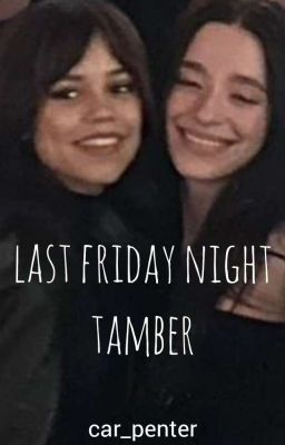 Last Friday Night ~ tamber