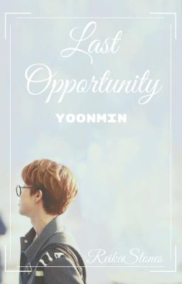 Last Opportunity || Yoonmin