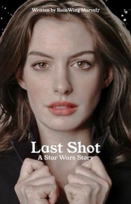 Last Shot - A Star Wars Story