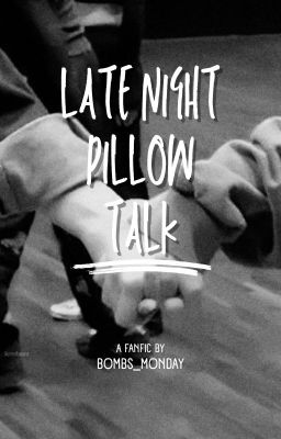 Late Night Pillow Talk