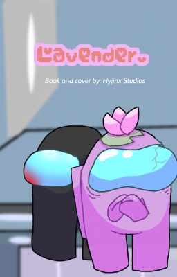 Lavender. (Among Us Fanfic)