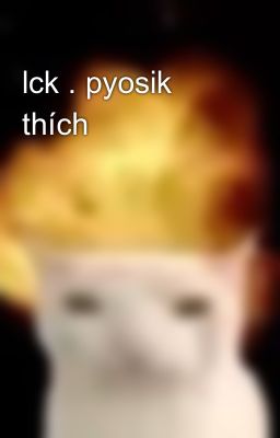 lck . pyosik thích