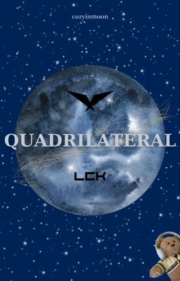 LCK textfic: Quadrilateral