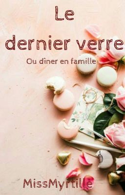 Le dernier verre ou diner en famille