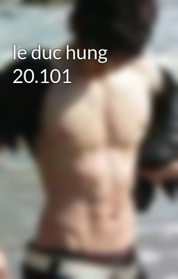 le duc hung 20.101