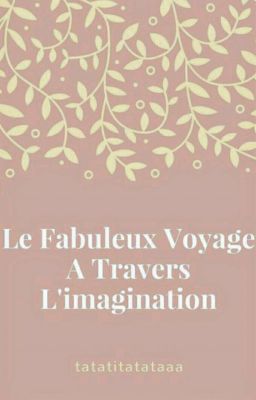 Le Fabuleux Voyage À Travers L'imagination [EN PAUSE]