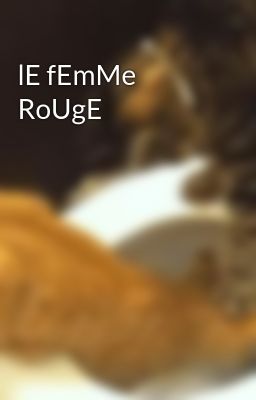 lE fEmMe RoUgE