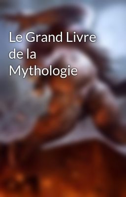 Le Grand Livre de la Mythologie