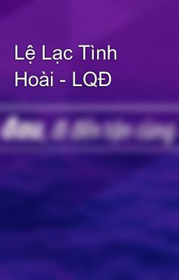 Lệ Lạc Tình Hoài - LQĐ