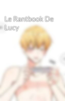 Le Rantbook De Lucy 