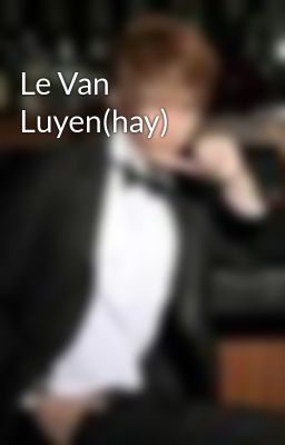 Le Van Luyen(hay)
