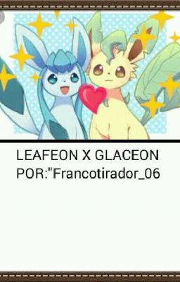 Leafeon x glaceon Recuerdos De La Guerra