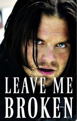 Leave Me Broken [Winter Soldier] II