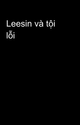 Leesin và tội lỗi 