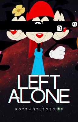 LEFT ALONE (ANIMANIACS HORROR AU)