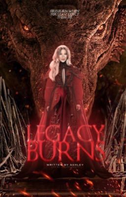 Legacy Burns ✶ House Of The Dragon 