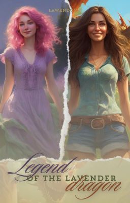 LEGEND OF THE LAVENDER DRAGON {Summer Force & Nessie Lupin hp ff}