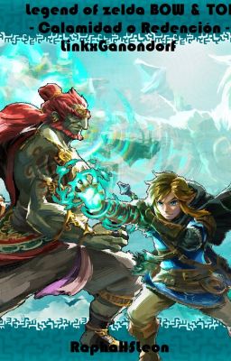 Legend of zelda BOW & TOK - Calamidad o Redención - LinkxGanondorf