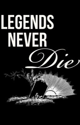 Legends Never Die