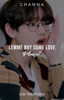 Lemme Buy Some Love, Please? + kth