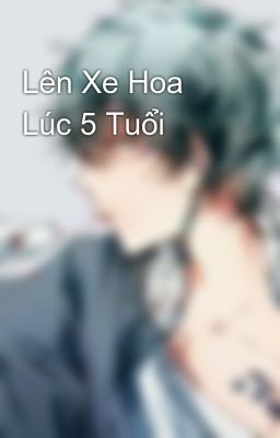 Lên Xe Hoa Lúc 5 Tuổi