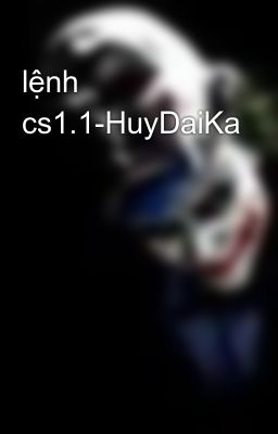 lệnh cs1.1-HuyDaiKa