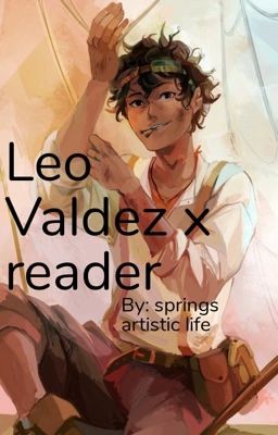 Leo Valdez x reader